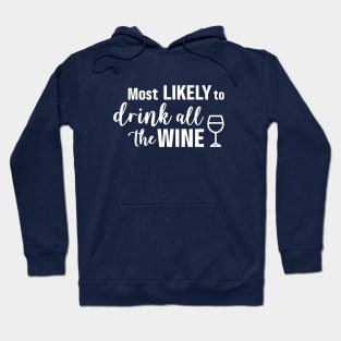 Most Likely To Drink All The Wine Hoodie